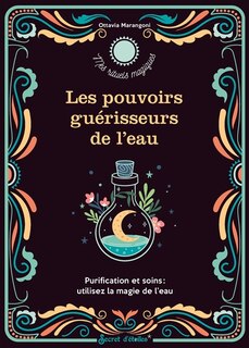 Front cover_Les pouvoirs guérisseurs de l'eau : purification et soins : utilisez la magie de l'eau