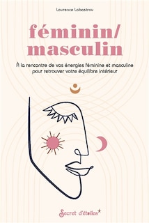 Front cover_Féminin-masculin : à la rencontre de vos énergies féminine et masculine pour retrouver votre équilibre intérieur