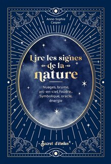 Front cover_Lire les signes de la nature : nuages, brume, arc-en-ciel, foudre... : symbolique, oracle, énergie