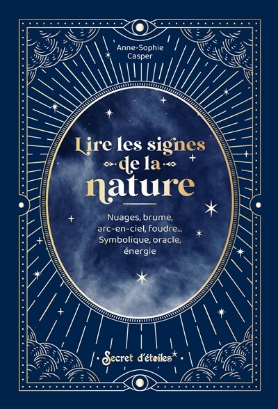 Front cover_Lire les signes de la nature : nuages, brume, arc-en-ciel, foudre... : symbolique, oracle, énergie