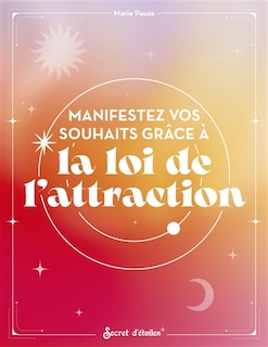 Couverture_Manifestez vos souhaits grâce à la loi de l'attraction