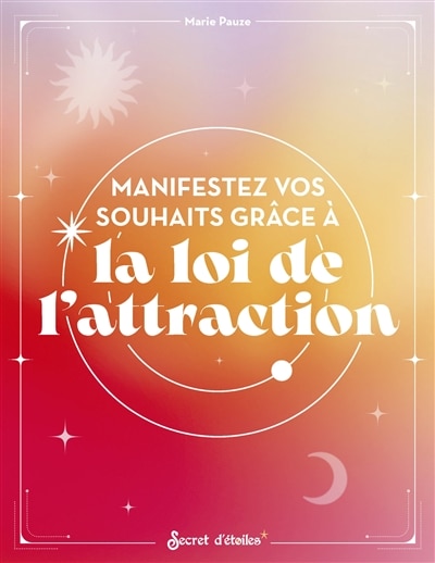 Couverture_Manifestez vos souhaits grâce à la loi de l'attraction