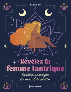 Front cover_Révélez la femme tantrique : éveillez vos énergies d'amour et de création
