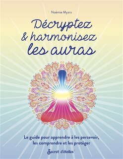 Front cover_Décryptez & harmonisez les auras : le guide pour apprendre à les percevoir, les comprendre et les protéger