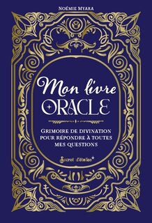 Mon livre oracle: grimoire de divination pour répondre à toutes mes questions