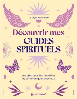 Découvrir mes guides spirituels: les clés pour les identifier et communiquer avec eux