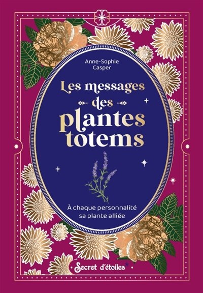 Les messages des plantes totems: à chaque personnalité sa plante alliée