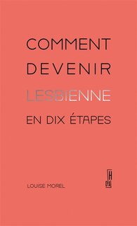 Front cover_Comment devenir lesbienne en dix étapes