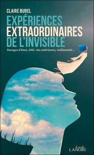 Front cover_Expériences extraordinaires de l'invisible : passages d'âmes, EMI, vies antérieures, médiumnité...
