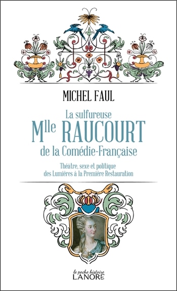 Couverture_La sulfureuse Mlle Raucourt de la Com&eacute;die-Fran&ccedil;aise