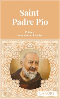 Front cover_Saint Padre Pio : prières, neuvaines et litanies