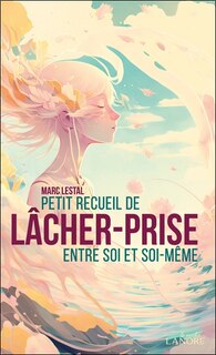 Front cover_Petit recueil de lâcher-prise entre soi et soi-même