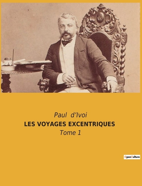 Les Voyages Excentriques: Tome 1