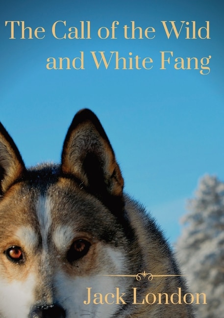 Front cover_The Call of the Wild and White Fang