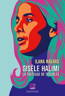 Front cover_Gisèle Halimi, la fauteuse de troubles
