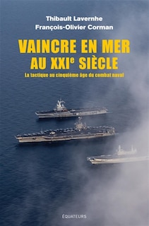 Front cover_Vaincre en mer au XXIe siècle : la tactique au cinquième âge du combat naval