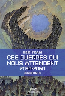 Couverture_Ces guerres qui nous attendent : 2030-2060, Vol. 3