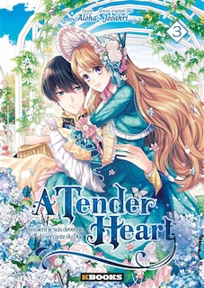 Front cover_A tender heart : comment je suis devenue la servante du duc Tome 3