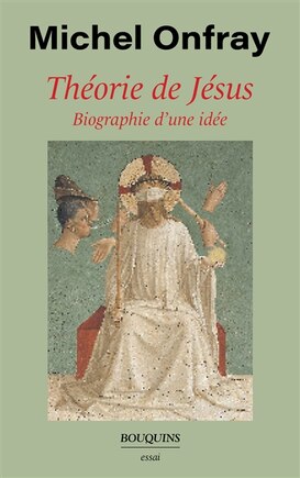 Théorie de Jésus: biographie d'une idée