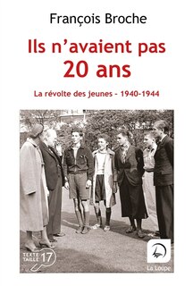 Couverture_Ils n'avaient pas 20 ans : la révolte des jeunes : 1940-1944