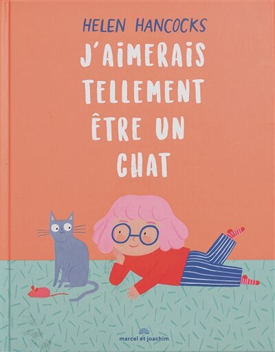 Front cover_J'aimerais tellement &ecirc;tre un chat