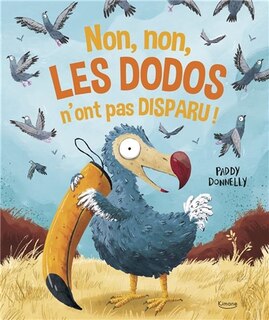 Front cover_Non, non, les dodos n'ont pas disparu !