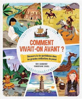 Couverture_Comment vivait-on avant ? : découvre la vie quotidienne dans les grandes civilisations du passé
