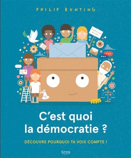 Couverture_C'est quoi la démocratie ? : découvre pourquoi ta voix compte !