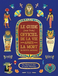 Front cover_Le guide (pas très) officiel de la vie après la mort en Egypte ancienne