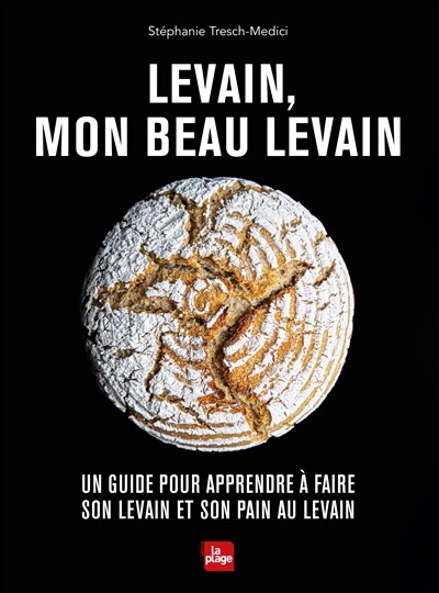 Couverture_Levain, mon beau levain : un guide pour apprendre à faire son levain et son pain au levain