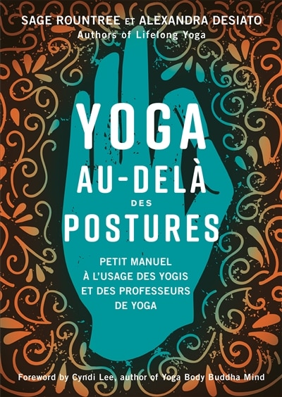 Couverture_Yoga au-delà des postures : petit manuel à l'usage des professeurs de yoga et des yogis expérimentés