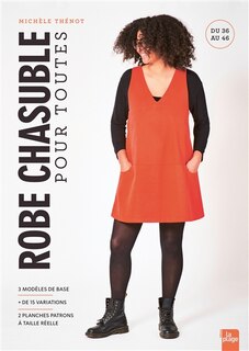 Robe chasuble pour toutes: 3 modèles de base, + de 15 variations, 2 planches patrons à taille réelle