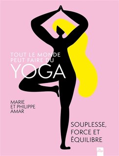 Couverture_Tout le monde peut faire du yoga : souplesse, force et équilibre