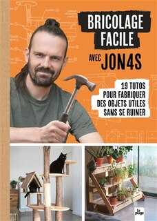 Front cover_Bricolage facile avec Jon4s : 19 tutos pour fabriquer des objets utiles sans se ruiner