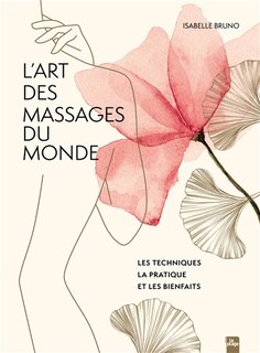 Front cover_L'art des massages du monde les techniques, la pratique et les bienfaits