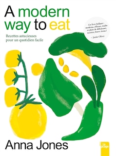 Couverture_A modern way to eat : recettes astucieuses pour un quotidien facile
