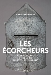 Couverture_Les écorcheurs : violence et pillage au Moyen Age, 1435-1445