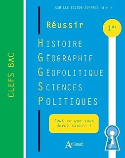 Couverture_Réussir : histoire, géographie, géopolitique, sciences politiques 1re : tout ce que vous devez savoir !