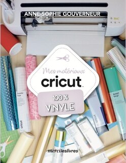 Front cover_Mes matériaux Cricut 100 % vinyle