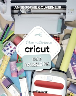 Front cover_Mes matériaux Cricut 100 % infusible ink