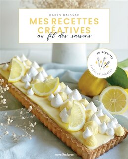 Front cover_Mes recettes créatives au fil des saisons : 80 recettes salées et sucrées