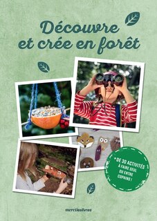 Front cover_Découvre et crée en forêt : + de 30 activités à faire seul ou entre copains !