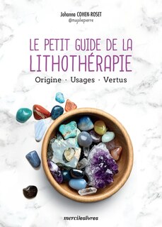 Front cover_Le petit guide de la lithothérapie : origine, usages, vertus