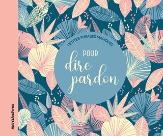 Petites phrases magiques pour dire pardon