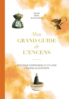 Front cover_Mon grand guide de l'encens : tout pour comprendre et utiliser l'encens au quotidien