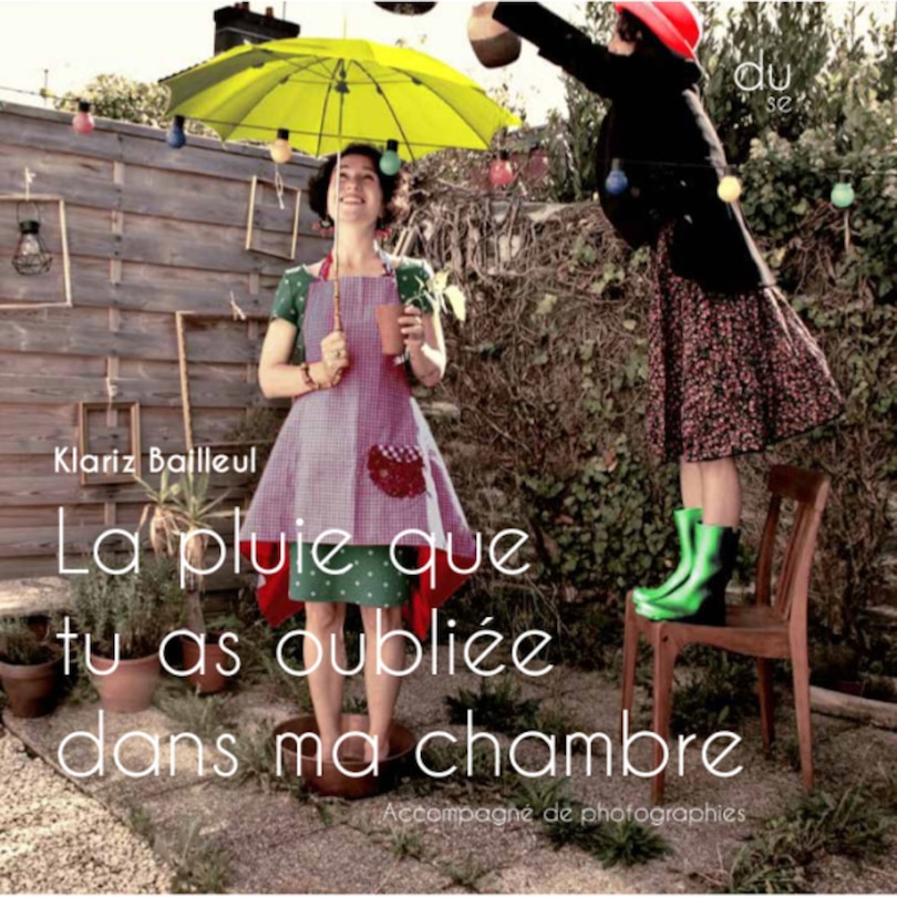 La pluie que tu as oubliée dans ma chambre