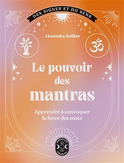 Front cover_Le pouvoir des mantras : apprendre à convoquer la force des mots