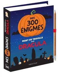 Mort de trouille avec Dracula: mes 300 énigmes