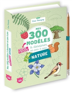 Mes 300 modèles super-faciles à dessiner en pas à pas: nature