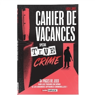 Front cover_Cahier de vacances sp&eacute;cial true crime